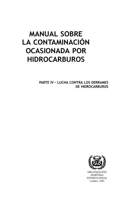 Manual sobre la contaminación ocasionada por hidrocarburos: Parte IV – Lucha contra los derrames de hidrocarburos