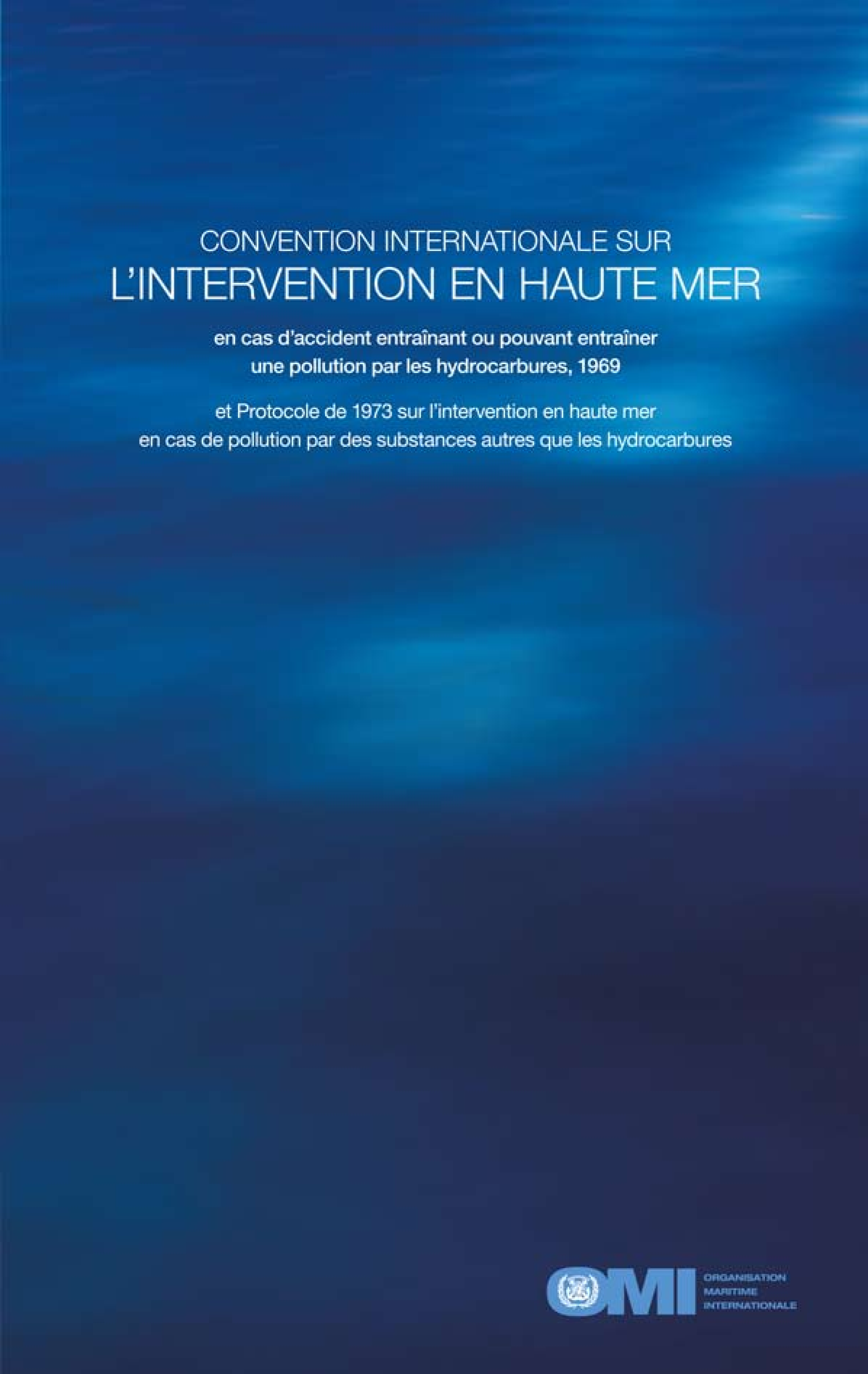 Convention internationale sur l’intervention en haute mer en cas d’accident entraînant ou pouvant entraîner une pollution par les hydrocarbures, 1969 et Protocole de 1973 sur l’intervention en haute mer en cas de pollution par des substances autres que les hydrocarbures