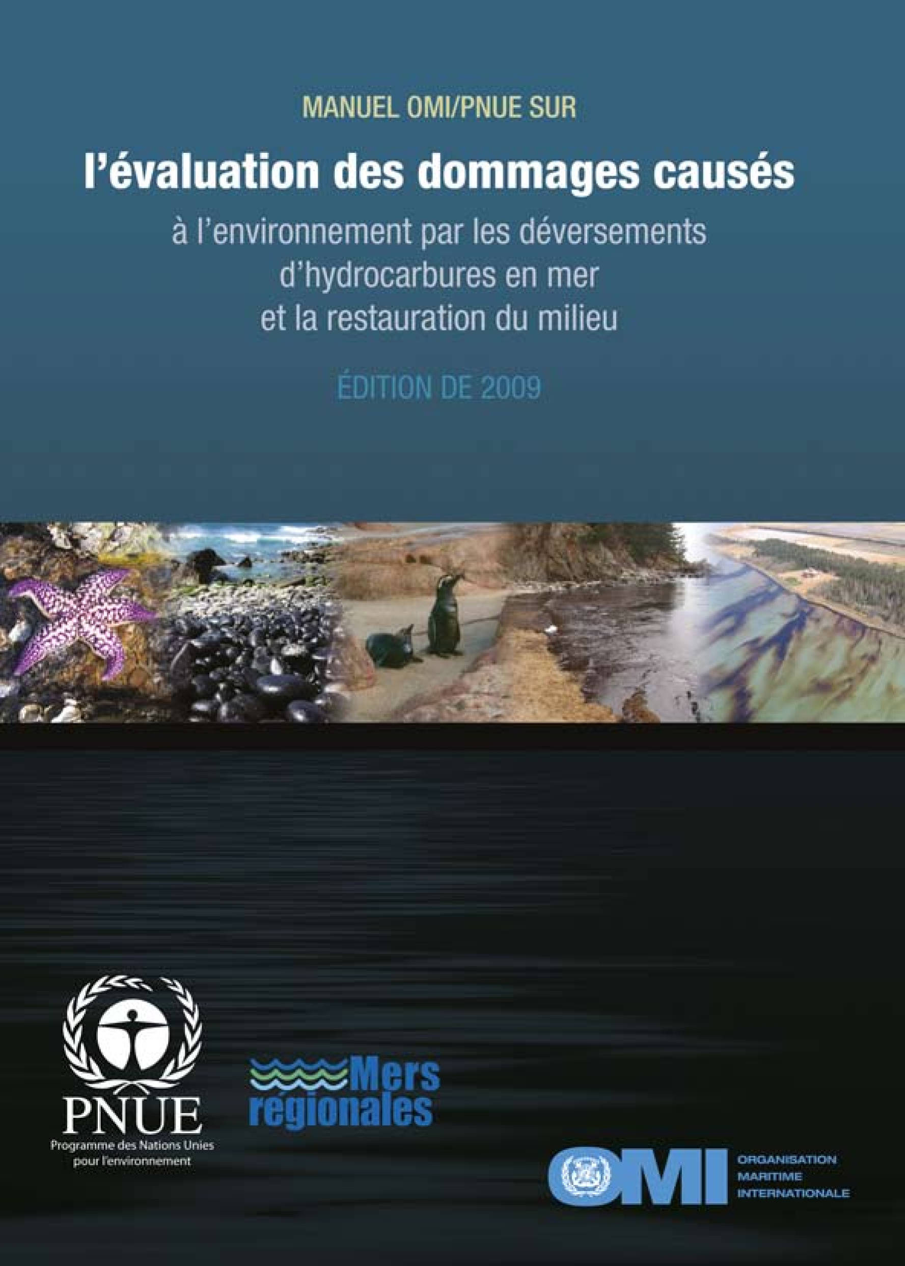 Manuel OMI/PNUE sur l’évaluation des dommages causés à l’environnement par les déversements d’hydrocarbures en mer et la restauration du milieu