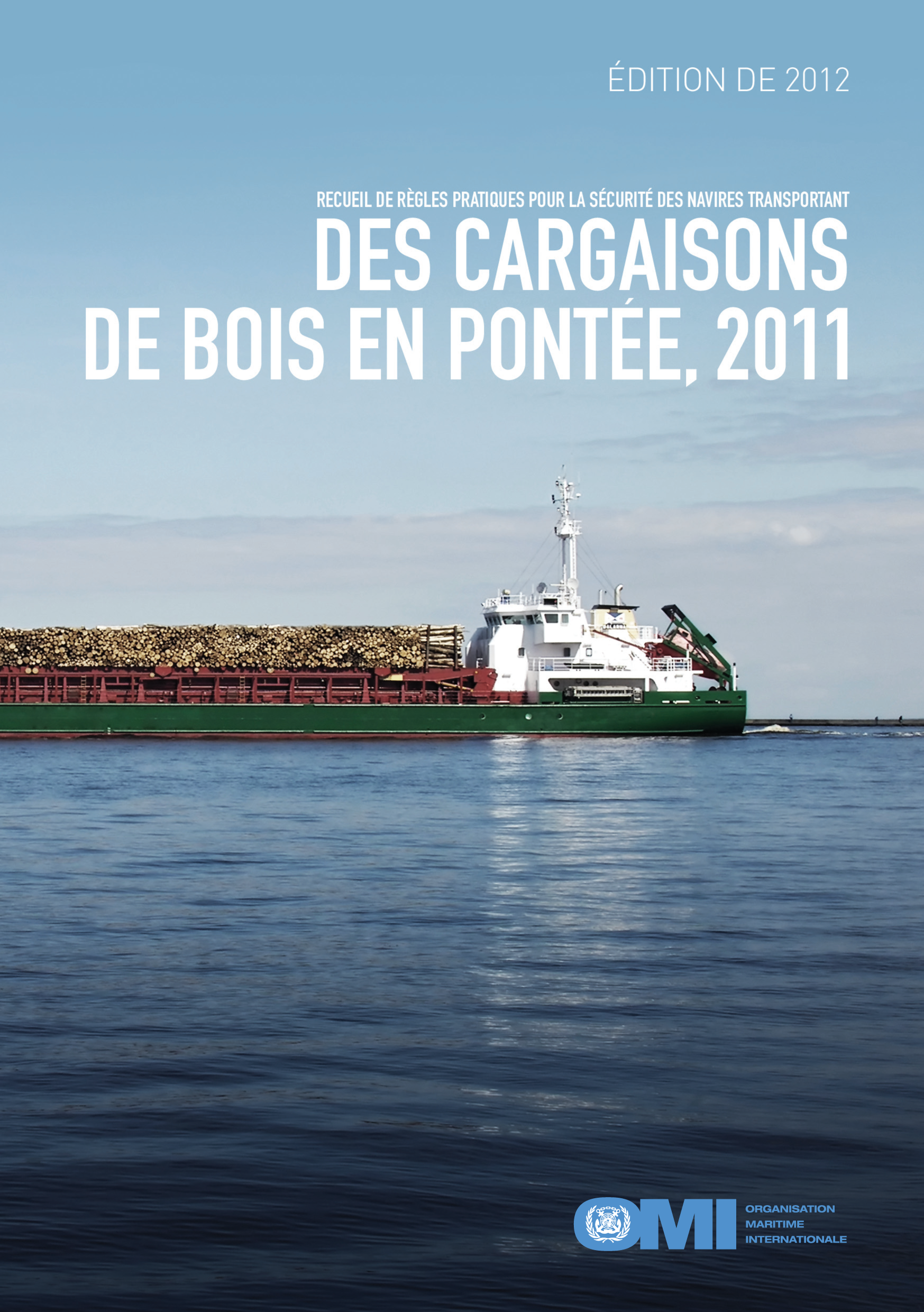 Recueil de règles pratiques pour la sécurité des navires transportant des cargaisons de bois en pontée, 2011