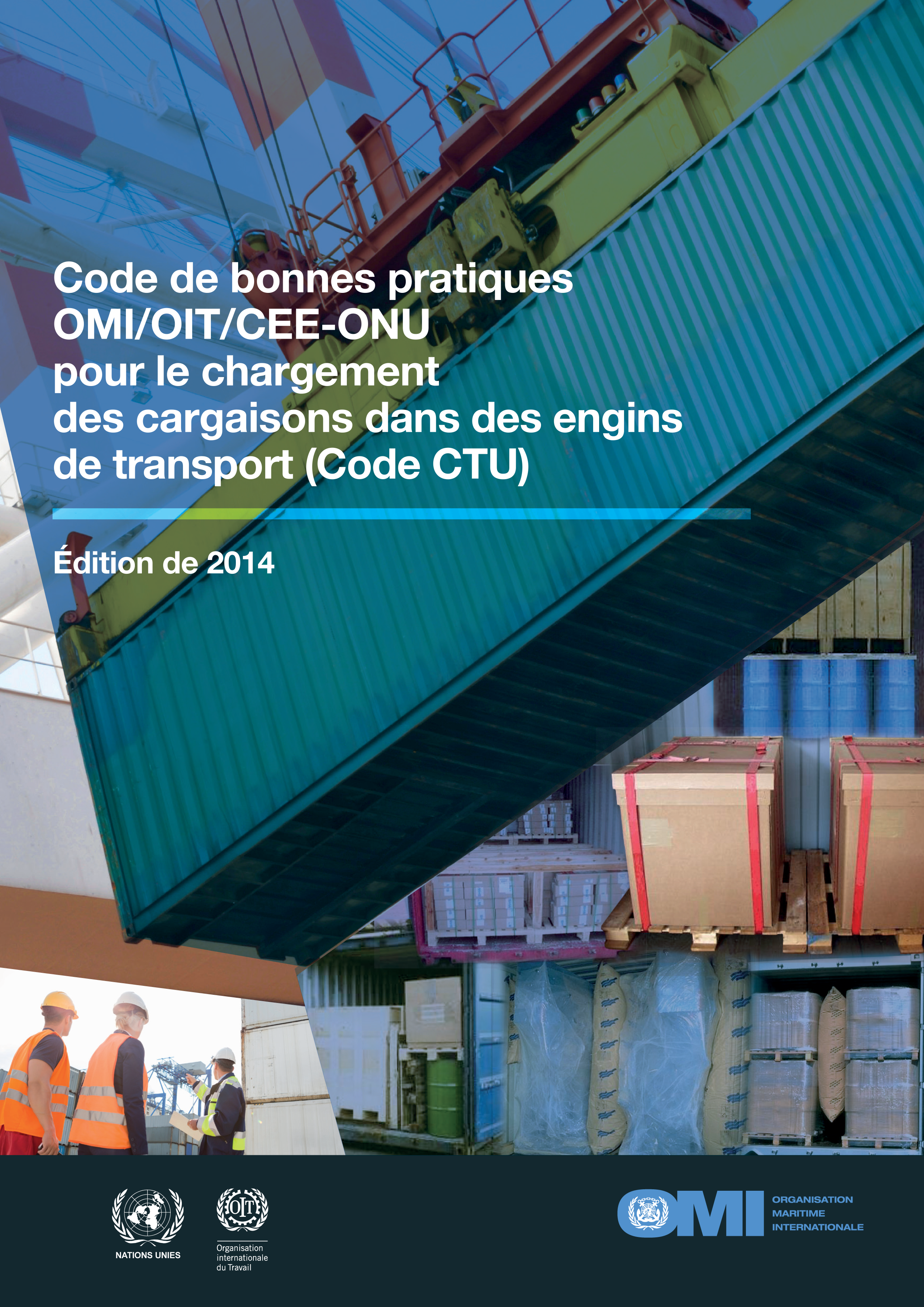Code de bonnes pratiques OMI/OIT/CEE-ONU pour le chargement des cargaisons dans des engins de transport (Code CTU)