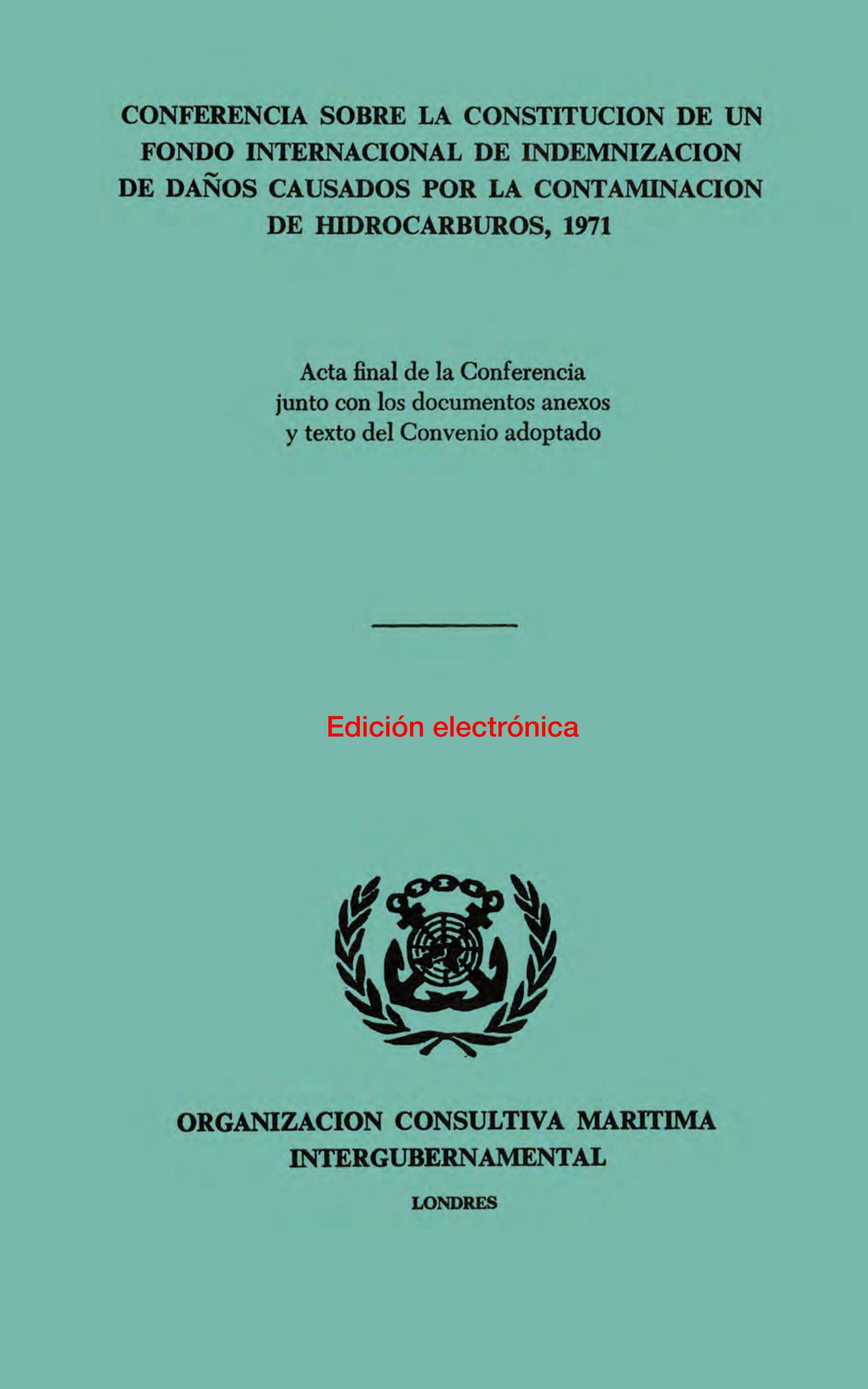 image of Conferencia sobre la Constitucion de un Fondo Internacional de Indemnizacion de Daños Causados por la Contaminacion de Hidrocarburos, 1971