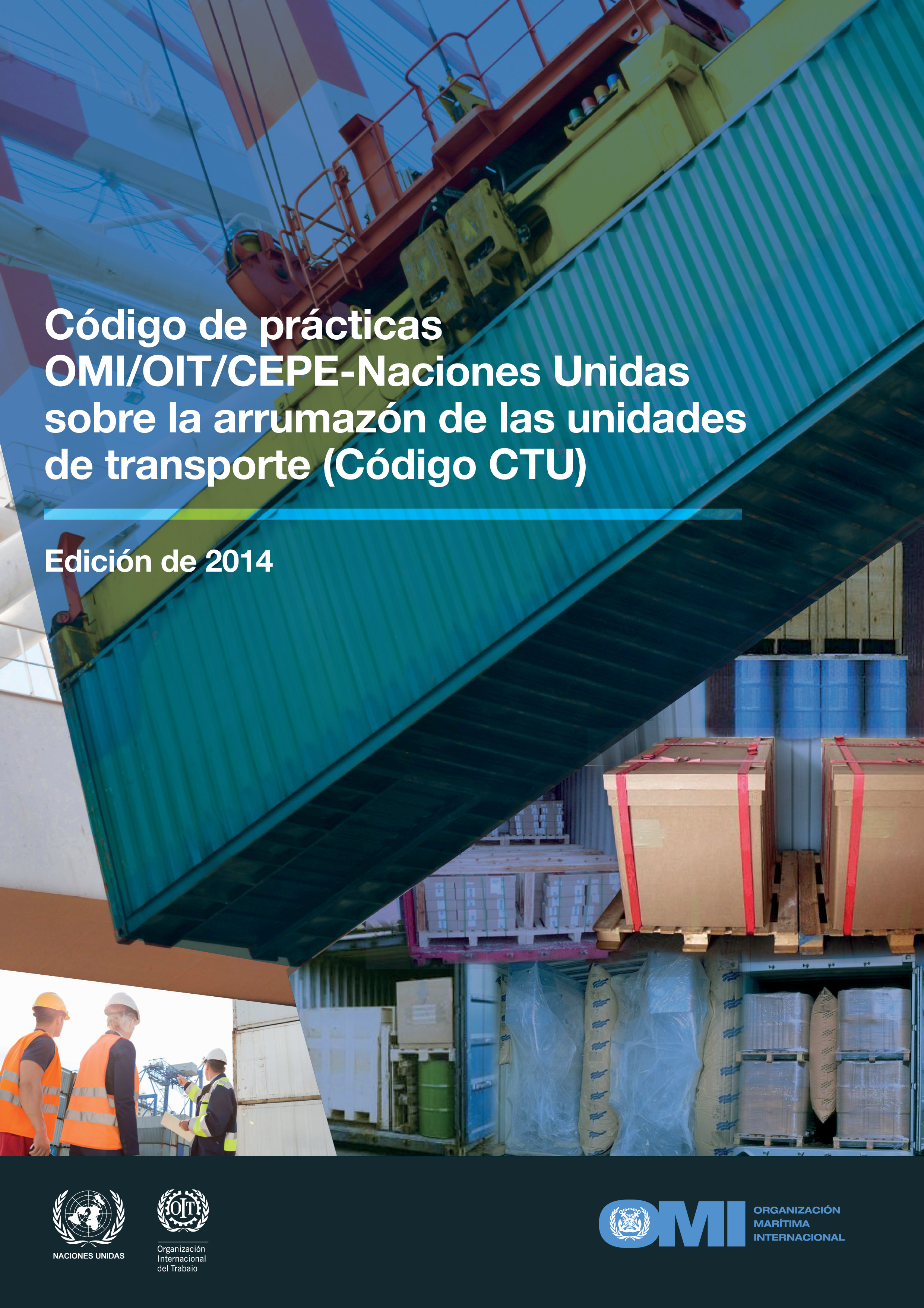 Código de prácticas OMI/OIT/CEPE-Naciones Unidas sobre la arrumazón de las unidades de transporte (Código CTU)