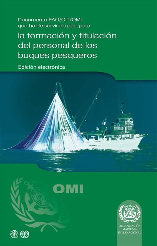 Documento FAO/OIT/OMI que ha de Servir de Guía para la Formación y Titulación del Personal de los Buques Pesqueros